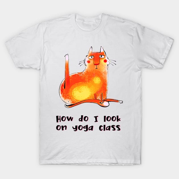 How do I look on yoga class funny yoga and cat drawing T-Shirt by Red Yoga